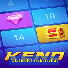 fatal motel em barreiras